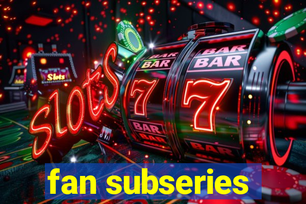 fan subseries