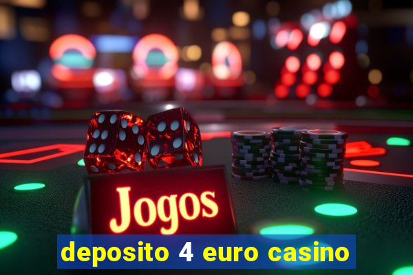 deposito 4 euro casino