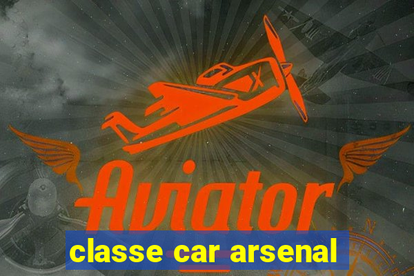 classe car arsenal