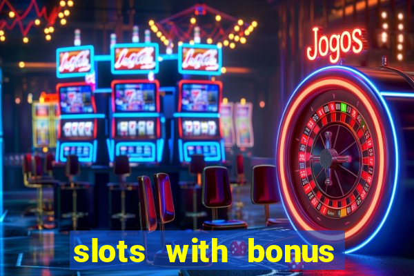 slots with bonus and free spins