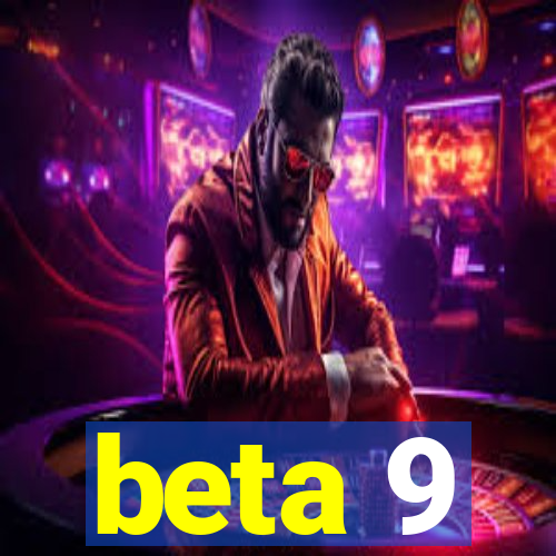 beta 9