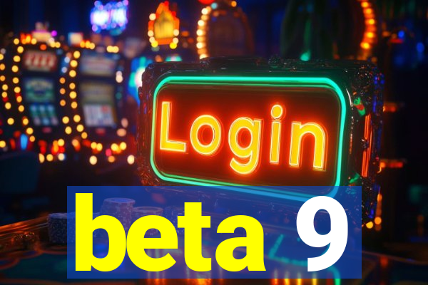 beta 9