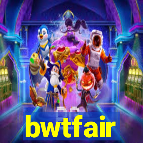 bwtfair