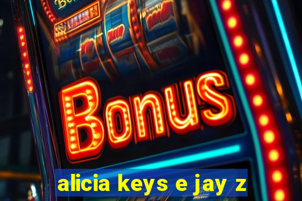 alicia keys e jay z