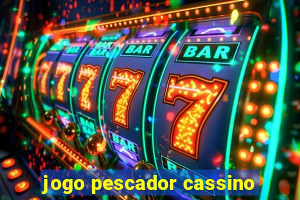 jogo pescador cassino