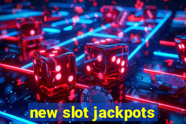 new slot jackpots