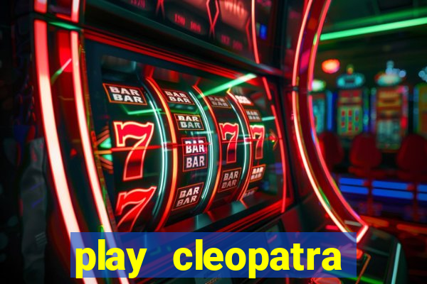 play cleopatra slots free