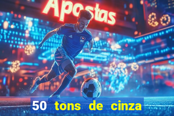 50 tons de cinza filme completo dublado