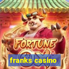 franks casino