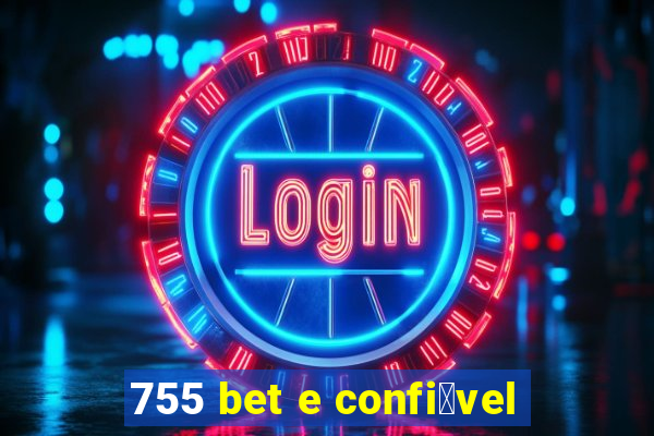 755 bet e confi谩vel