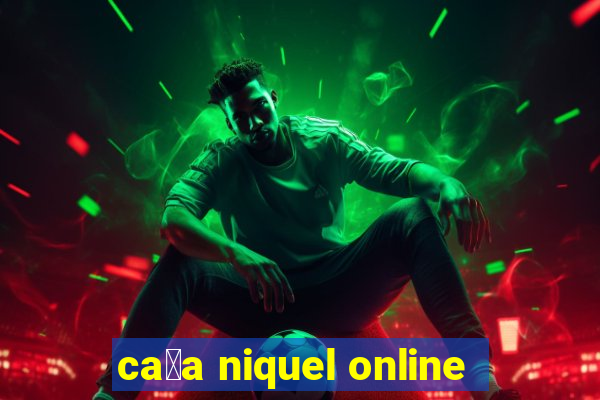 ca莽a niquel online