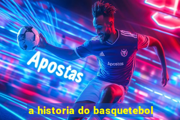 a historia do basquetebol