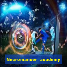 Necromancer academy and the genius summoner wiki