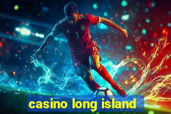 casino long island