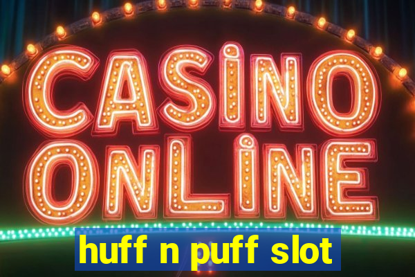 huff n puff slot