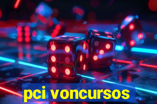 pci voncursos