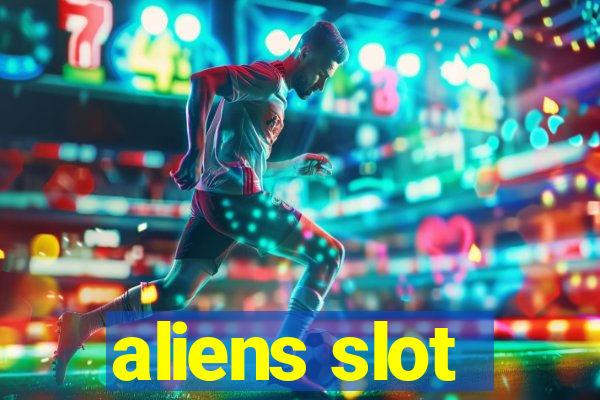 aliens slot