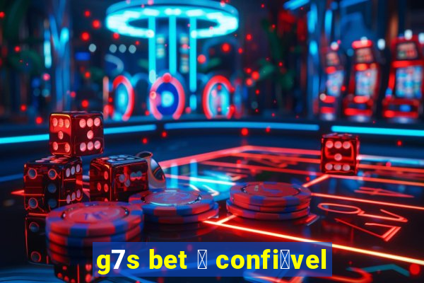 g7s bet 茅 confi谩vel