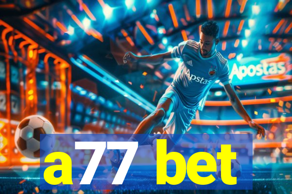 a77 bet