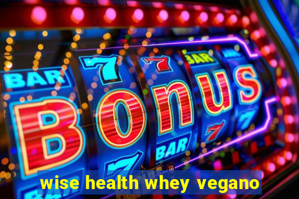 wise health whey vegano