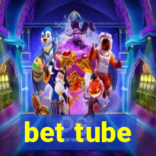 bet tube