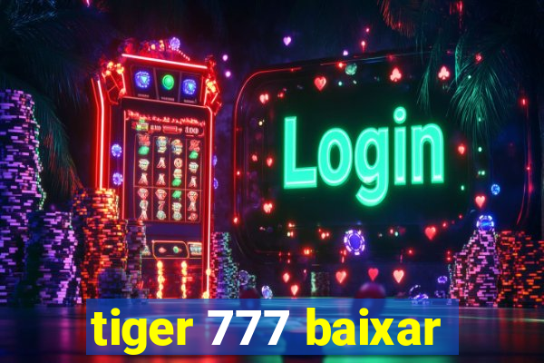 tiger 777 baixar