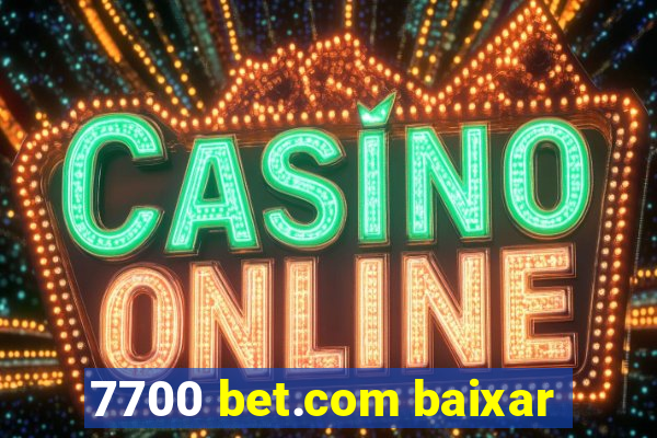 7700 bet.com baixar