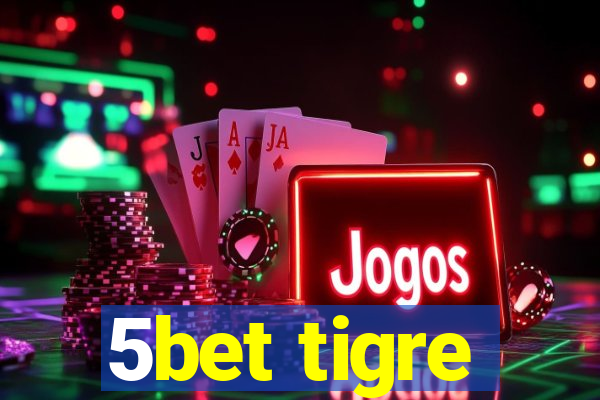 5bet tigre