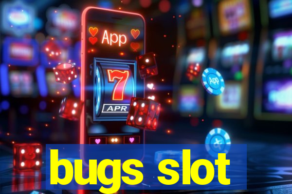 bugs slot