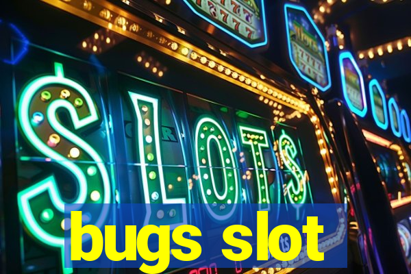 bugs slot