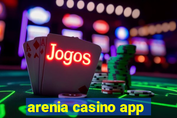 arenia casino app