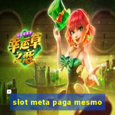 slot meta paga mesmo