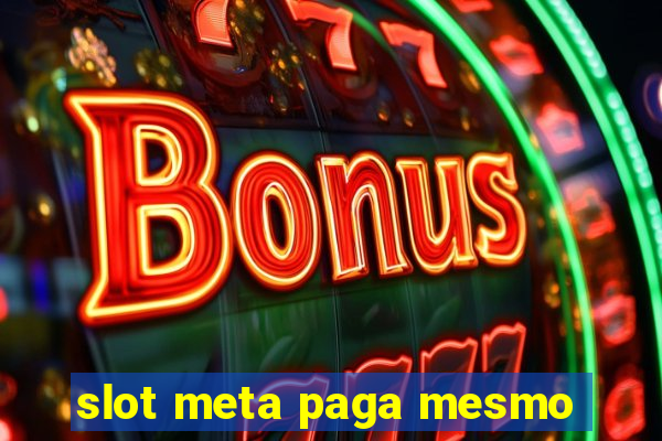 slot meta paga mesmo