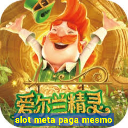 slot meta paga mesmo