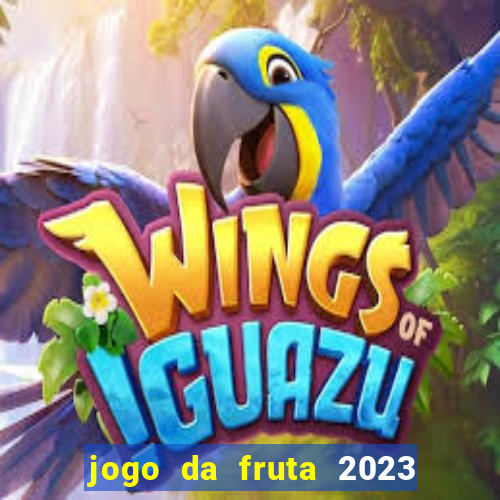 jogo da fruta 2023 paga mesmo