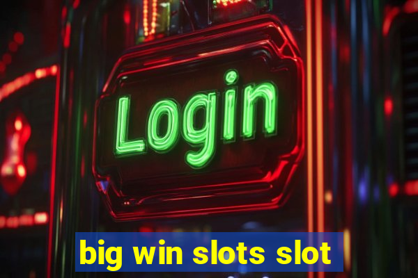 big win slots slot