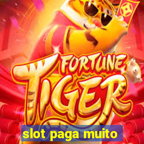 slot paga muito