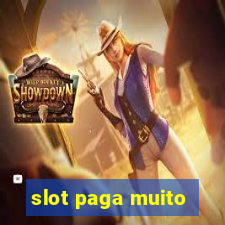 slot paga muito