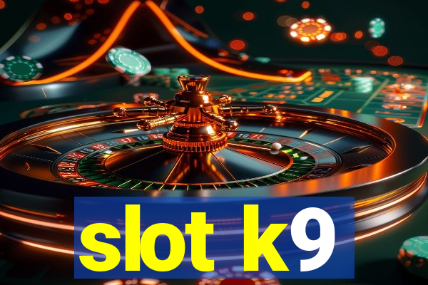 slot k9