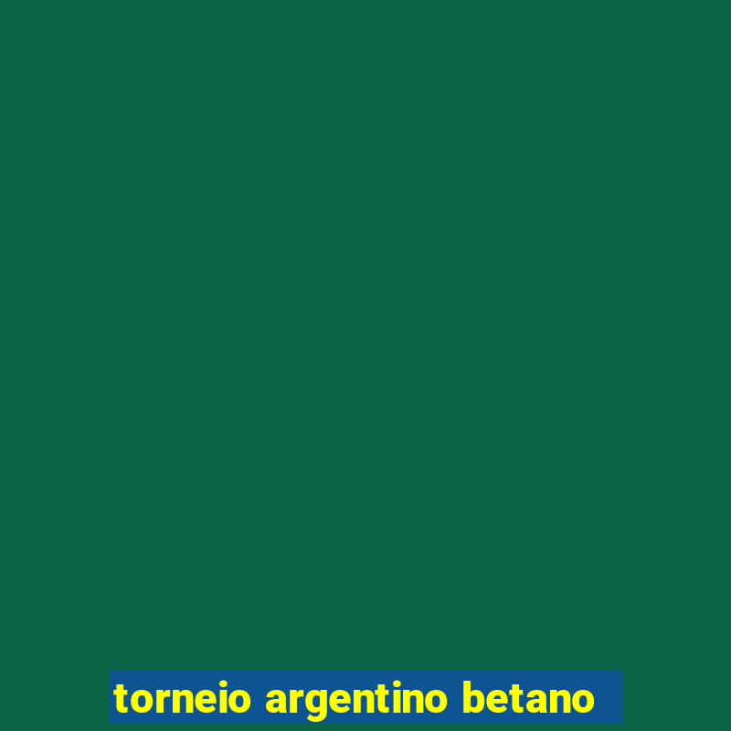 torneio argentino betano