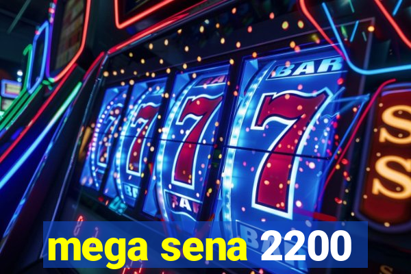 mega sena 2200