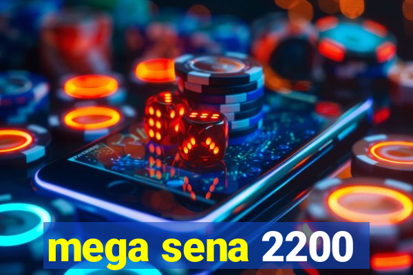 mega sena 2200