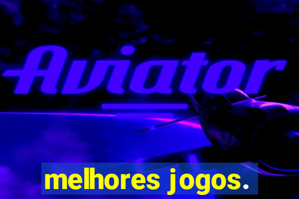 melhores jogos.