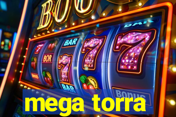 mega torra