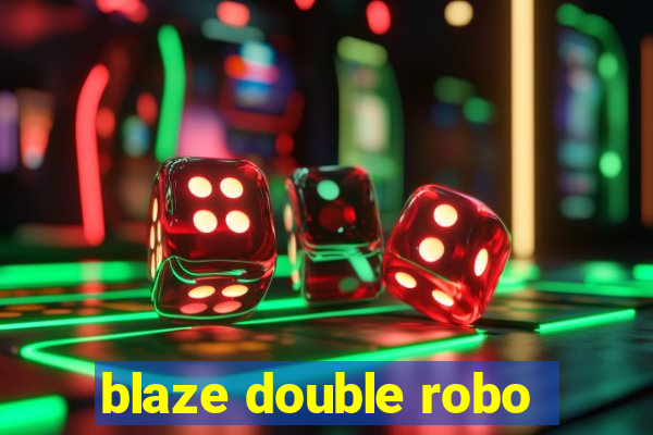 blaze double robo