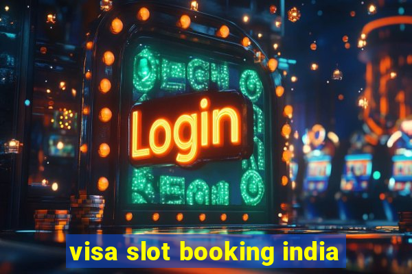 visa slot booking india