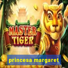 princesa margaret