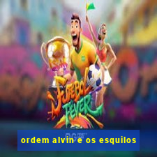 ordem alvin e os esquilos