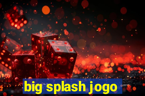 big splash jogo