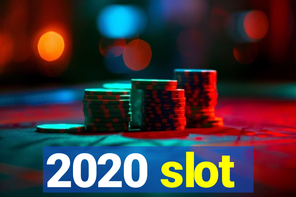 2020 slot